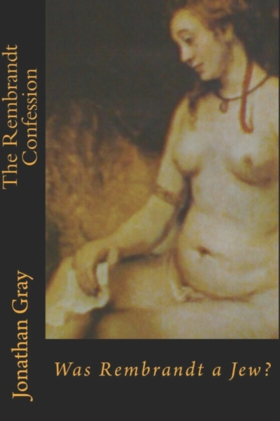 The Rembrandt Confession av Professor Jonathan Dds Gray (Paperback)