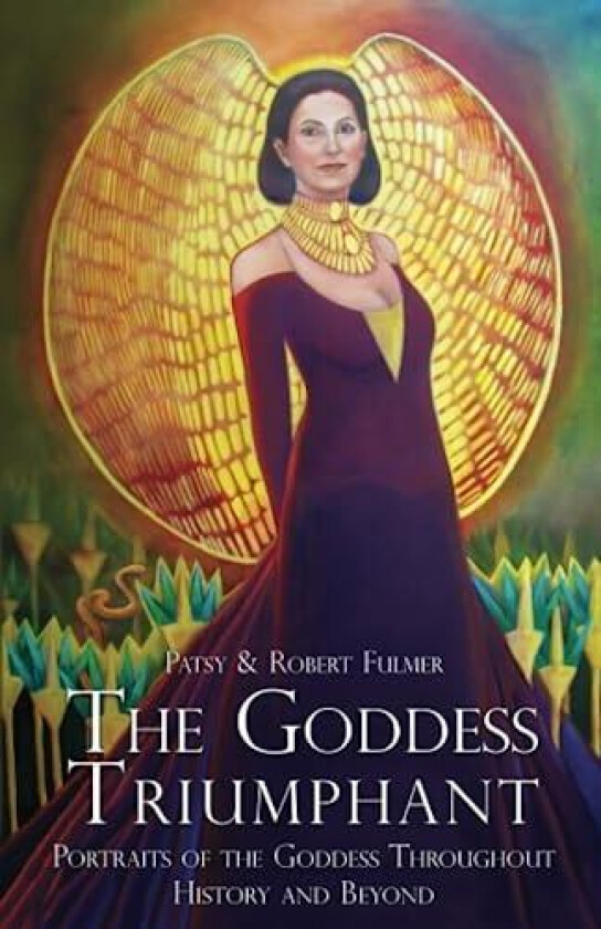 The Goddess Triumphant av Robert M PhD Fulmer, Patsy A Fulmer Mfa (Paperback)