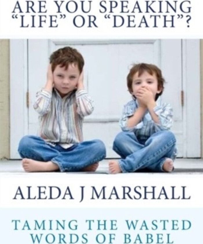 ARE YOU SPEAKING "LIFE" or "DEATH"? av Aleda J Marshall (Paperback)