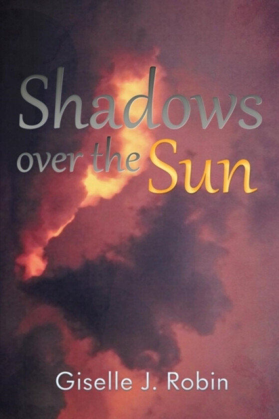 Shadows Over the Sun av Giselle J Robin (Paperback)