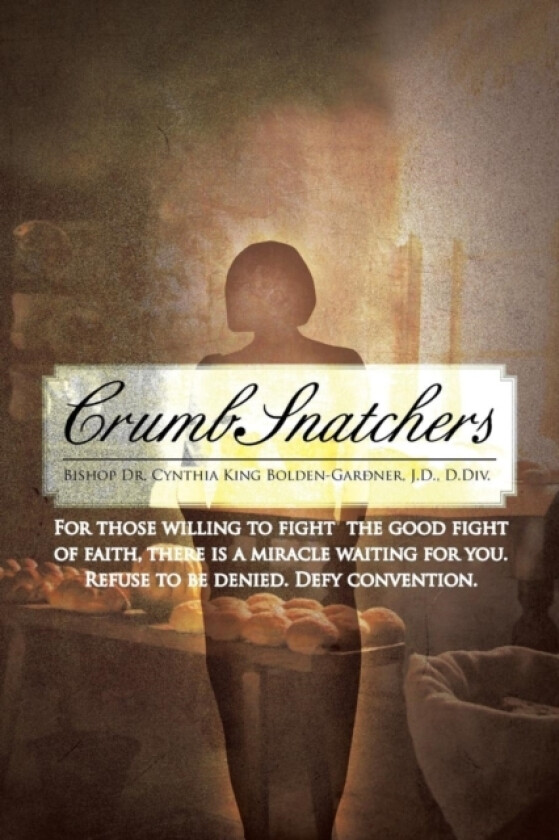 CrumbSnatchers av Bishop Cynthia King Bolden-Gardner (Paperback)