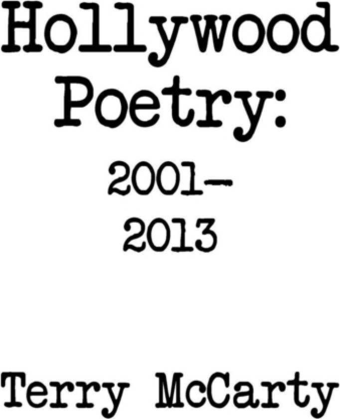 Hollywood Poetry 2001-2013 av Terry McCarty (Paperback)