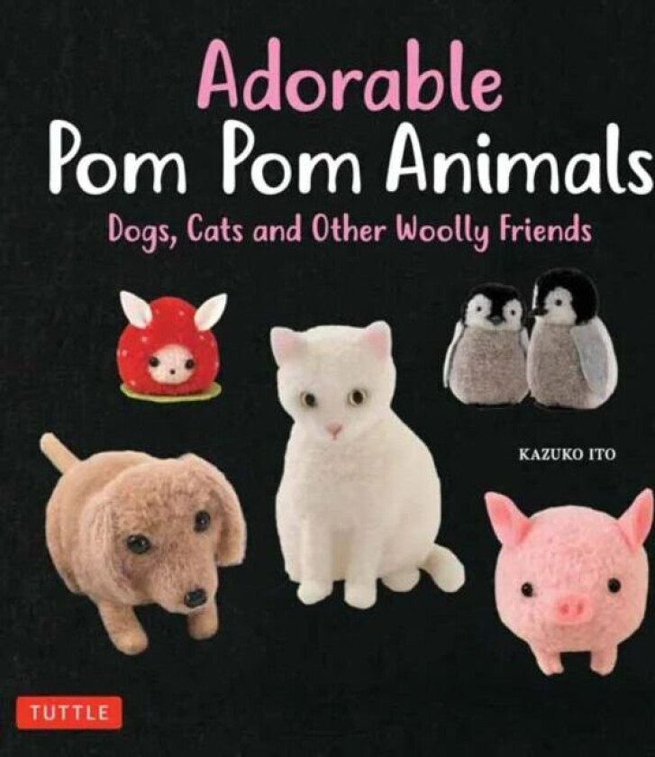 Adorable Pom Pom Animals av Kazuko Ito
