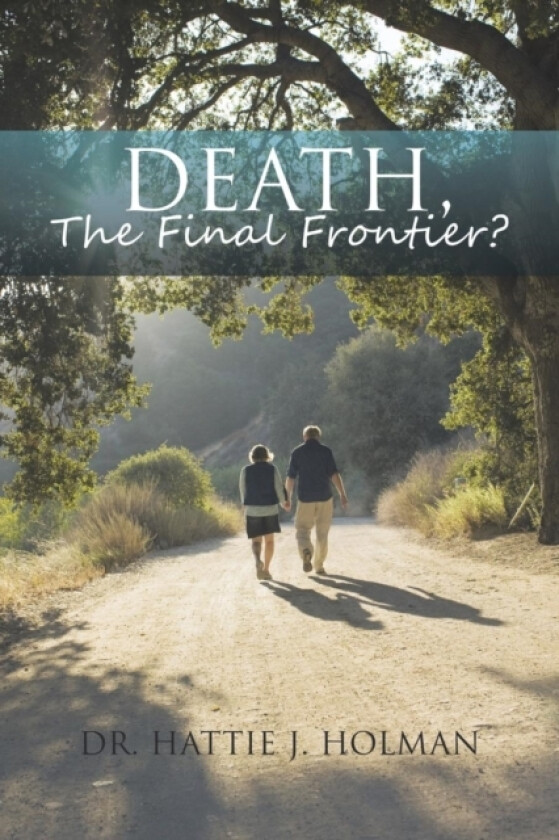 Death, The Final Frontier? av Dr Hattie J Holman (Paperback)