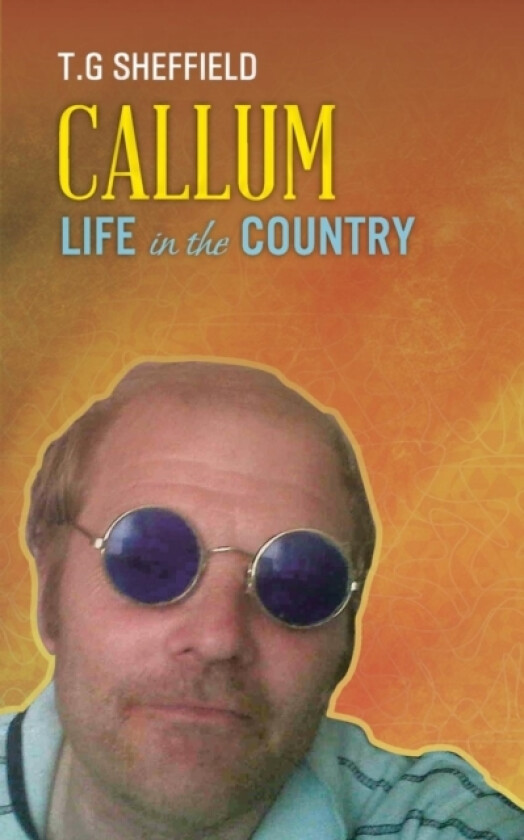 Callum Life In The Country av T.G Sheffield (Paperback)