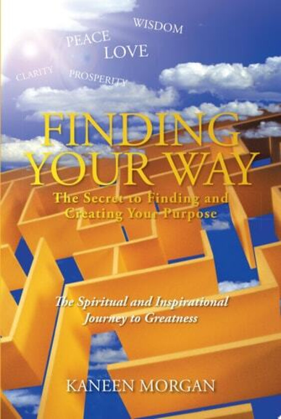 Finding Your Way - The Secret to Finding and Creating Your Purpose av Kaneen Morgan (Paperback)