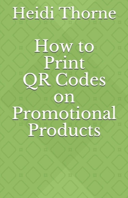 How to Print QR Codes on Promotional Products av Heidi Thorne (Paperback)