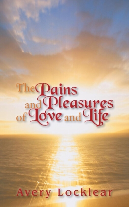 The Pains and Pleasures of Love and LIfe av Avery Locklear (Paperback)