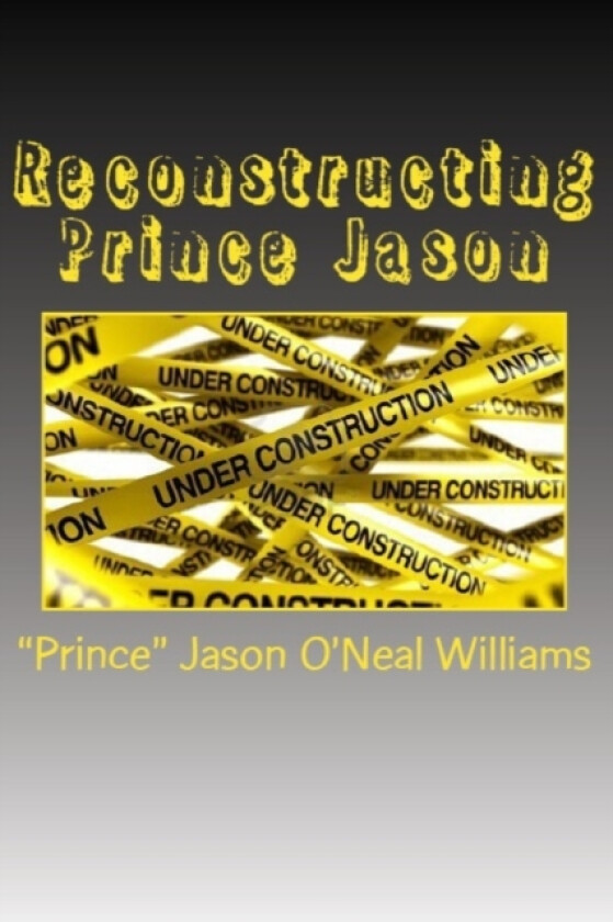 Reconstructing Prince Jason av Jason O'Neal Williams (Paperback)