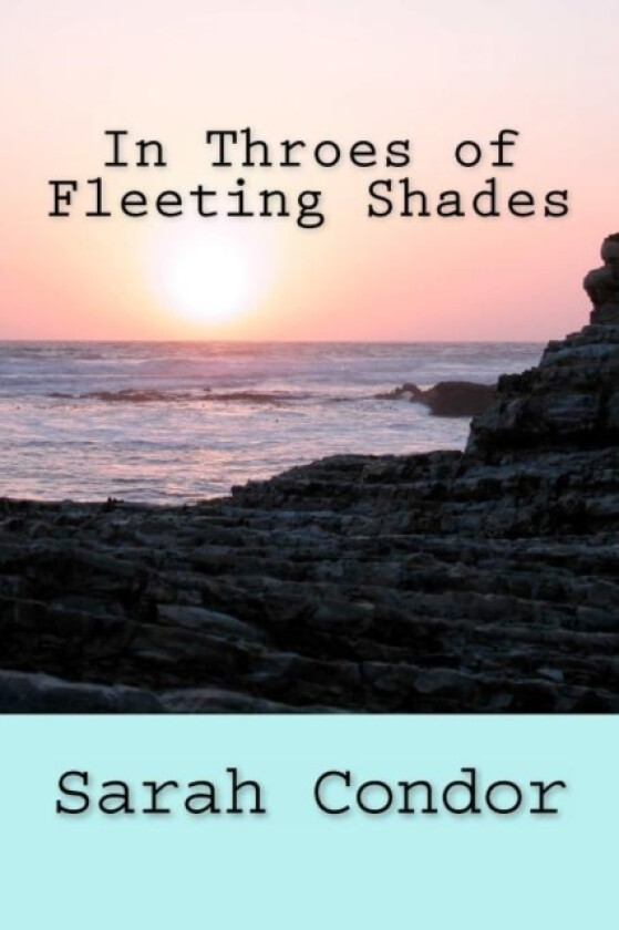 In Throes of Fleeting Shades av Sarah Patricia Condor (Paperback)