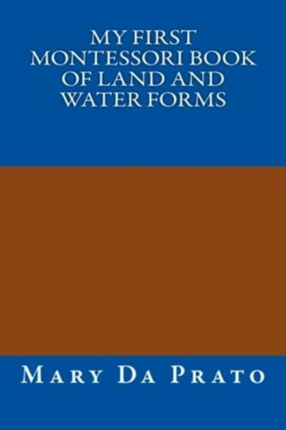 My First Montessori Book of Land and Water Forms av Mary Da Prato (Paperback)