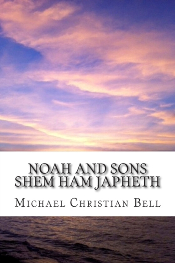 Noah and Sons av Michael Christian Bell (Paperback)