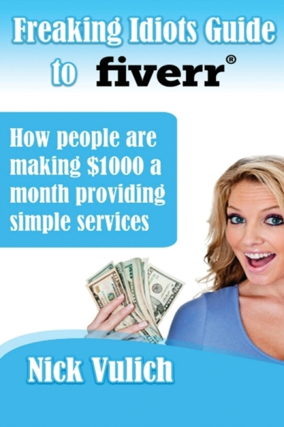 Freaking Idiots Guide to Fiverr av Nick Vulich (Paperback)