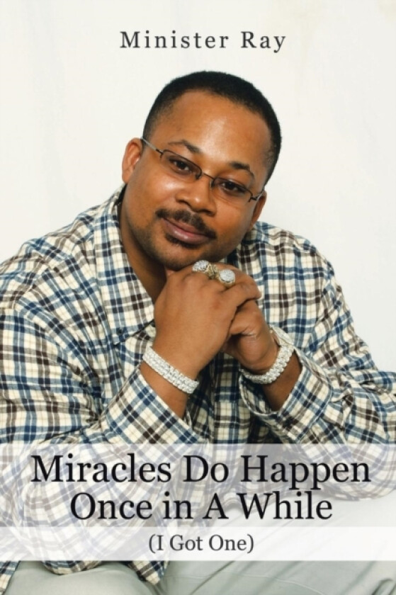 Miracles Do Happen Once in a While (I Got One) av Minister Ray (Paperback)