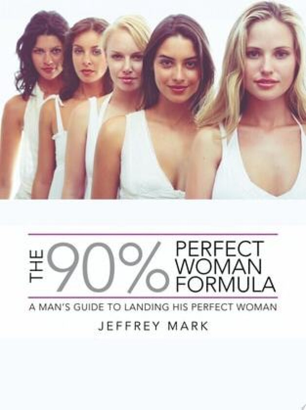 The 90% Perfect Woman Formula av Jeffrey Mark (Paperback)