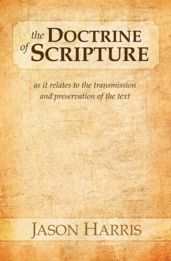 The Doctrine of Scripture av Jason Harris (Paperback)