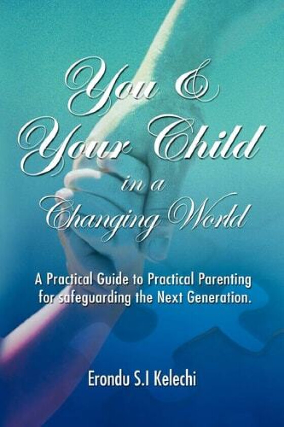 You & Your Child in a Changing World av Erondu S I Kelechi (Paperback)