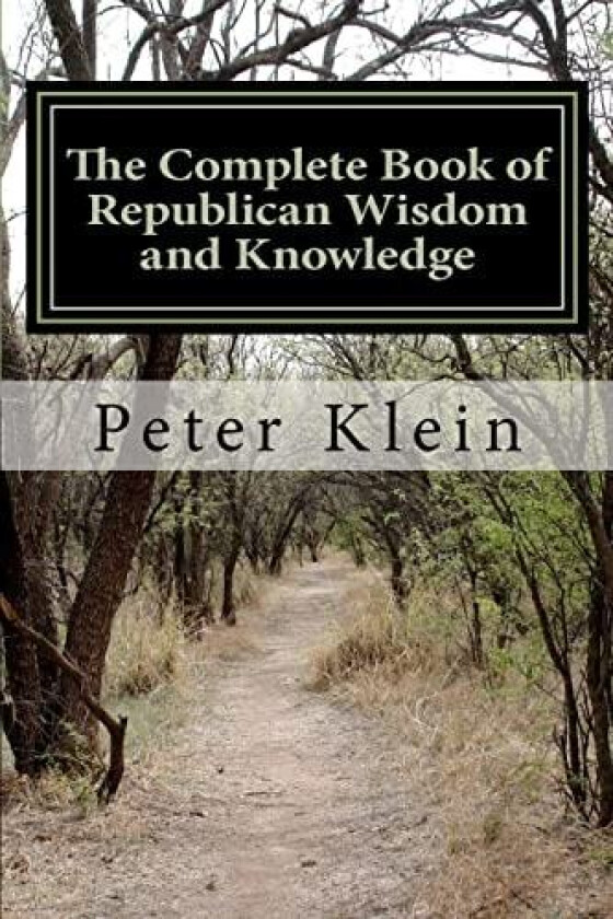The Complete Book of Republican Wisdom and Knowledge av Peter Klein (Paperback)