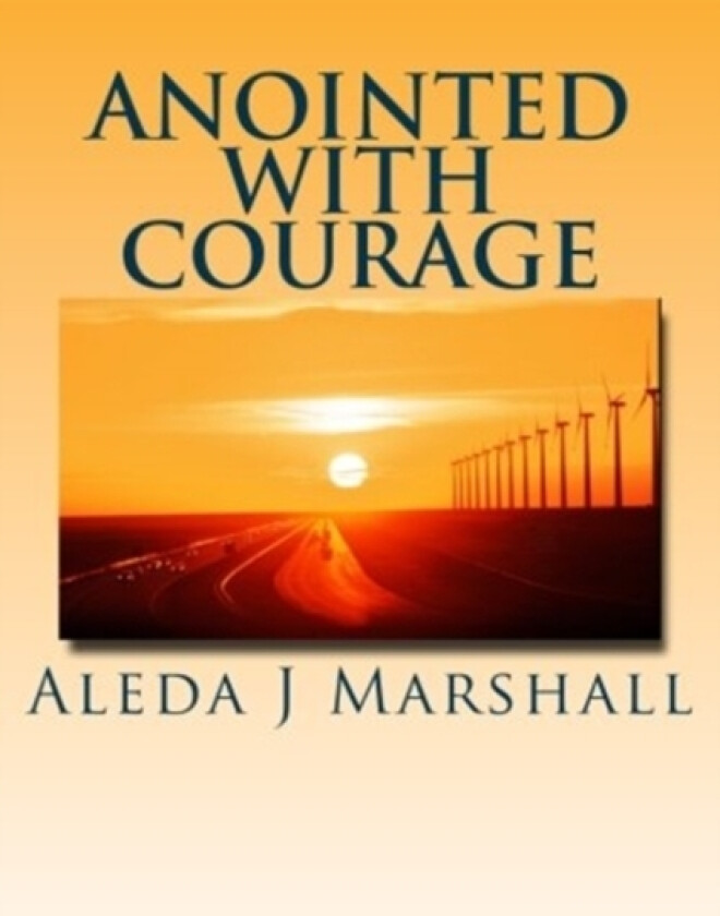 ANOINTED with COURAGE av Aleda J Marshall (Paperback)