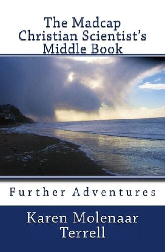 The Madcap Christian Scientist's Middle Book av Karen Molenaar Terrell (Paperback)