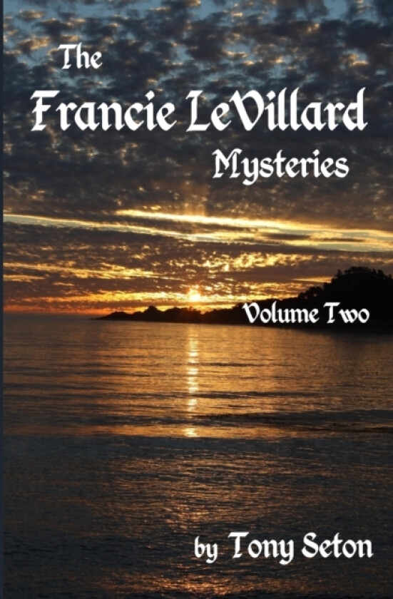 The Francie LeVillard Mysteries Volume II av Tony Seton (Paperback)