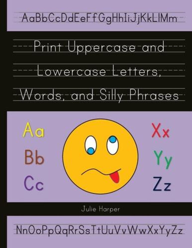 Print Uppercase and Lowercase Letters, Words, and Silly Phrases av Julie Harper (Paperback)