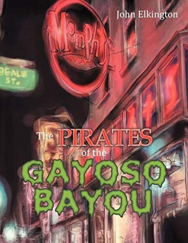 The Pirates of the Gayoso Bayou av John Elkington (Paperback)