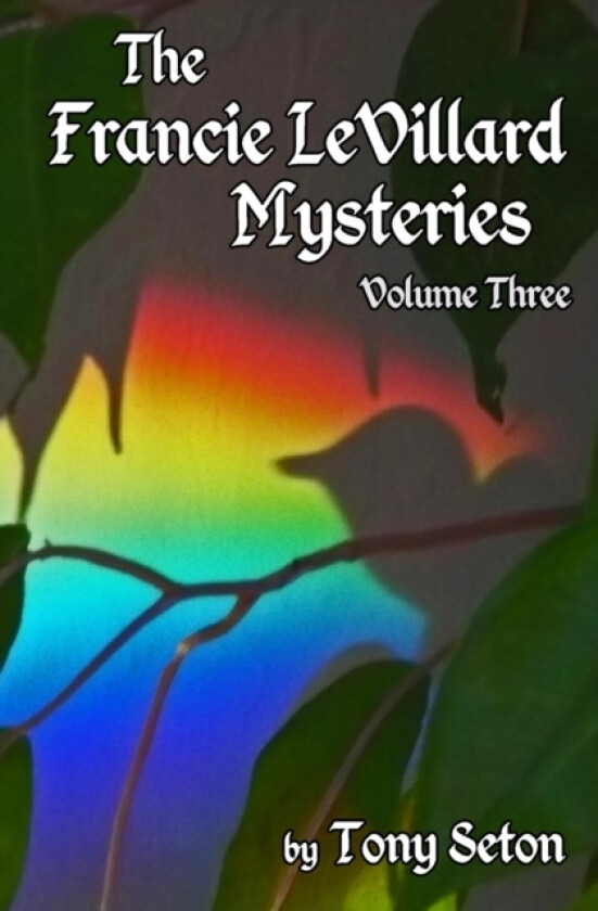 The Francie LeVillard Mysteries Volume III av Tony Seton (Paperback)