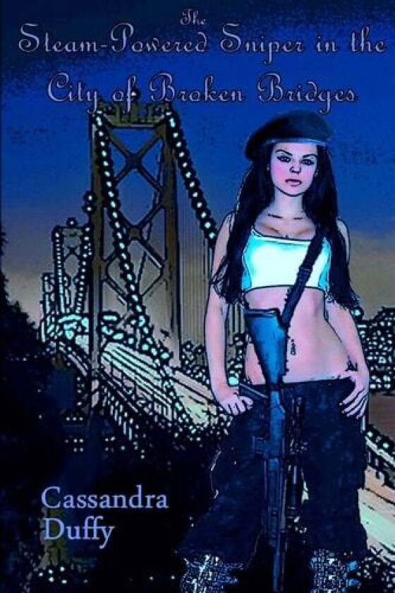 The Steam-Powered Sniper in the City of Broken Bridges av Cassandra Duffy (Paperback)