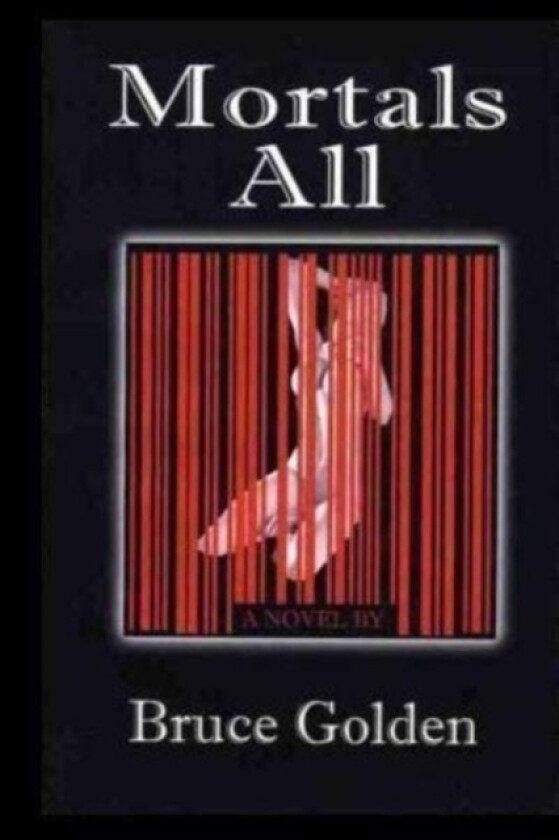 Mortals All av Bruce Golden (Paperback)