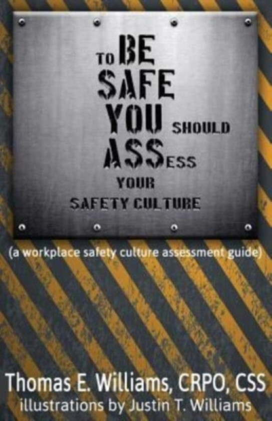 to BE SAFE, YOU should ASSess your safety culture av Thomas E Williams (Paperback)