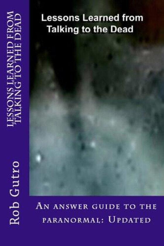 Lessons Learned from Talking to the Dead av Rob Gutro (Paperback)