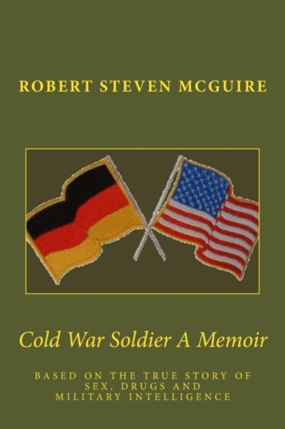 Cold War Soldier A Memoir av Robert Steven McGuire (Paperback)