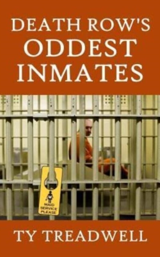 Death Row's Oddest Inmates av Ty Treadwell (Paperback)