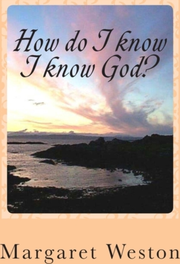 How do I know I know God? av Margaret Weston (Paperback)