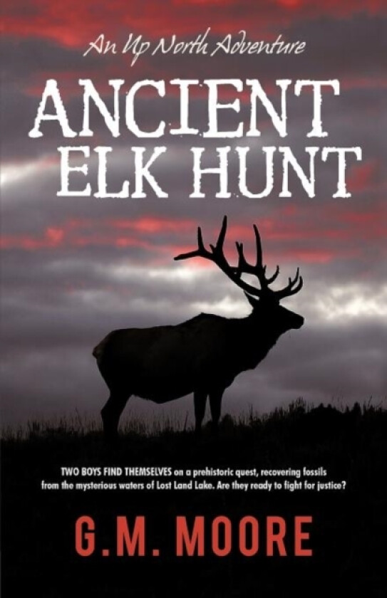 Ancient Elk Hunt av G M Moore (Paperback)