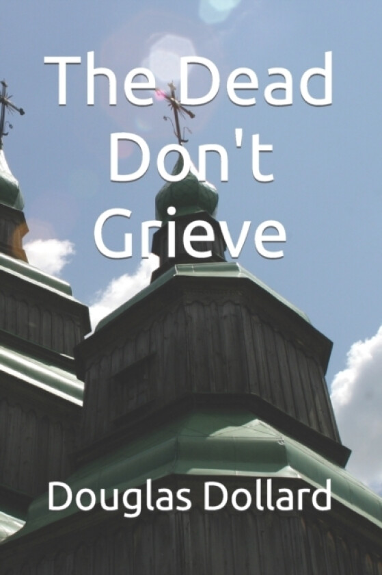 The Dead Don't Grieve av Douglas Dollard (Paperback)