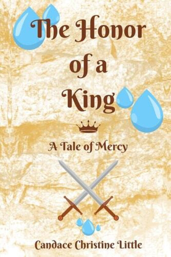 The Honor of a King (A Tale of Mercy) av Candace Christine Little (Paperback)