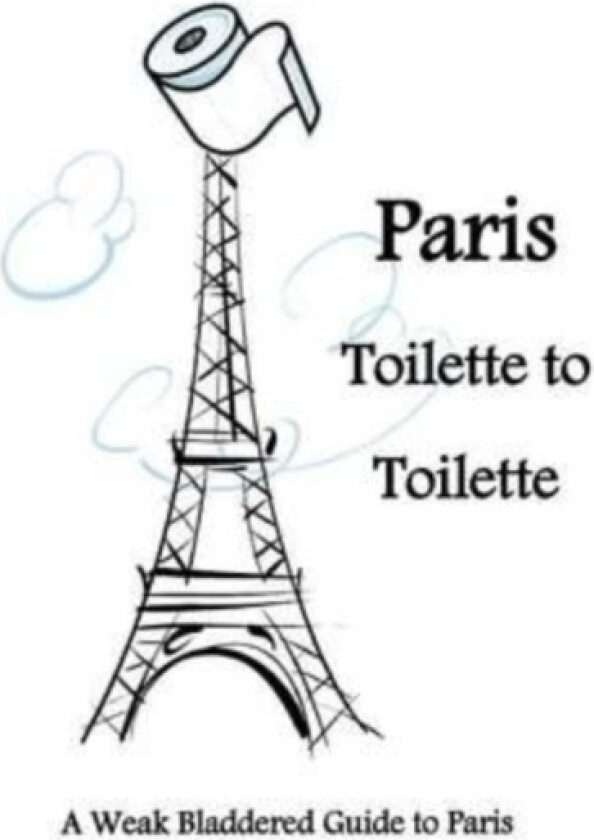 Paris Toilette to Toilette av Juliette Andrews (Paperback)