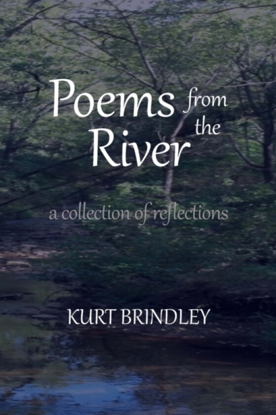 Poems from the River av Kurt Brindley (Paperback)
