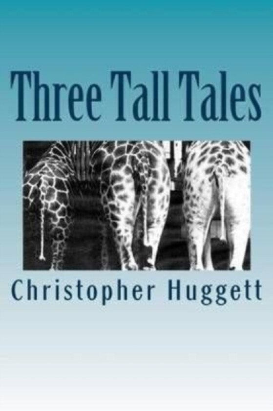 Three Tall Tales av Christopher Huggett (Paperback)
