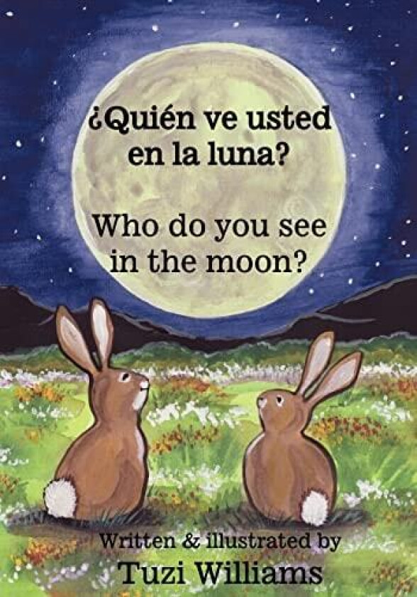 Who do you see in the Moon / ¿Quién ve usted en la Luna? av Tuzi Williams, Tristan Williams (Paperback)