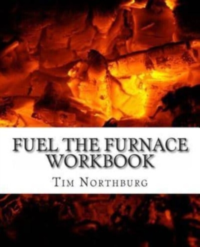 Fuel The Furnace Workbook av Tim Northburg (Paperback)
