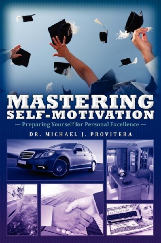 Mastering Self-Motivation av Michael J Provitera (Paperback)
