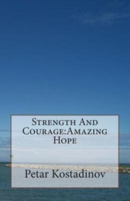 Strength And Courage av Petar Kostadinov (Paperback)