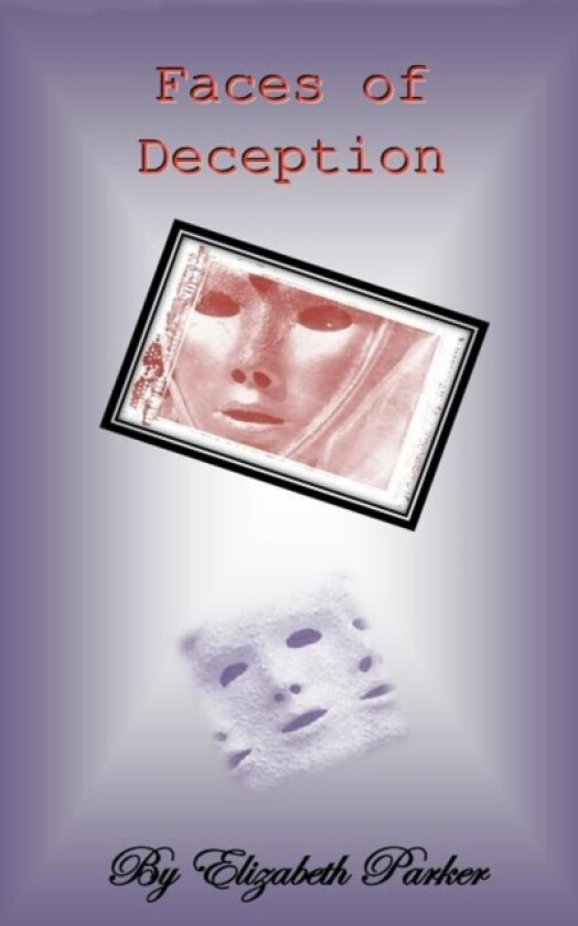 Faces of Deception av Professor Elizabeth Edd MSW Ba Parker (Paperback)