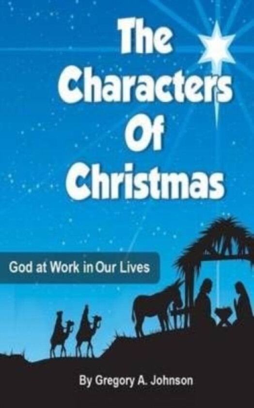 The Characters of Christmas av Gregory a Johnson (Paperback)