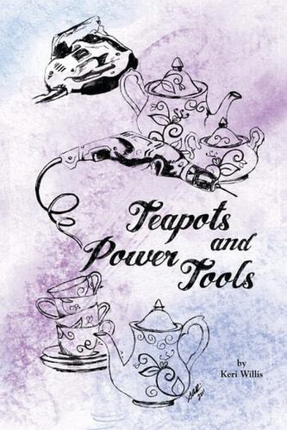 Teapots and Power Tools av Keri Willis (Paperback)