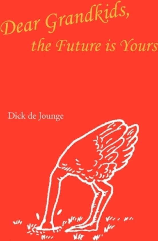 Dear Grandkids, the Future Is Yours av Dick De Jounge (Paperback)
