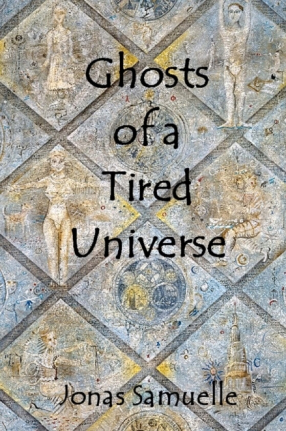 Ghosts of a Tired Universe av Jonas Samuelle (Paperback)
